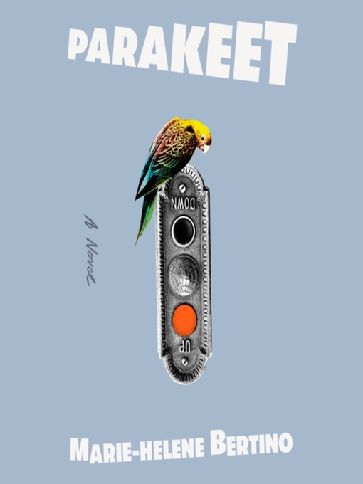 Title details for Parakeet by Marie-Helene Bertino - Available
